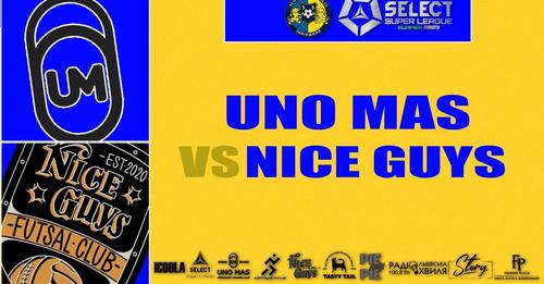 Live| Uno Mas – Nice Guys| SELECT Super League
